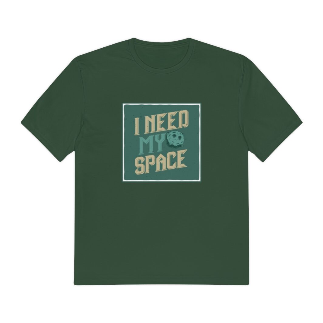 Perfect Weight® Tee - Forest Green T Shirt - I Need My Space Printed T-Shirt
